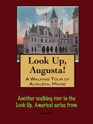 cover image of Look Up, Augusta! a Walking Tour of Augusta, Maine